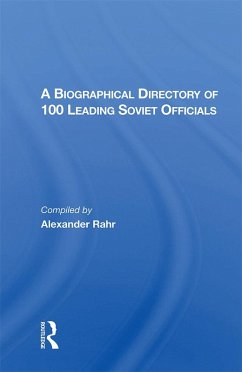 A Biographical Directory of 100 Leading Soviet Officials (eBook, PDF) - Rahr, Alexander