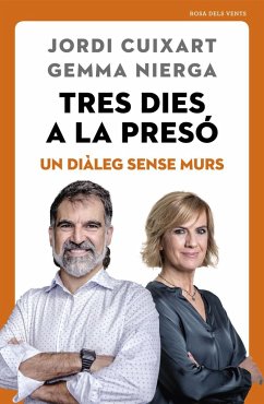 Tres dies a la presó : un diàleg sense murs - Cuixart Navarro, Jordi; Cuixart, Jordi; Nierga, Gemma