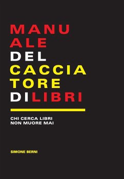 Manuale del cacciatore di libri - Berni, Simone