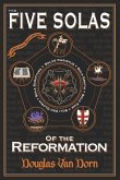 The Five Solas of the Reformation: with Appendices