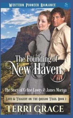 The Founding of New Haven: The Story of Celine Lowry and James Morton - Grace, Terri
