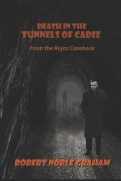 Death in the Tunnels of Cadiz: From the Rojas Casebook - Graham, Robert Noble