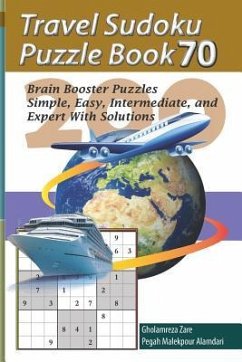 Travel Sudoku Puzzle Book 70: 200 Brain Booster Puzzles - Simple, Easy, Intermediate, and Expert with Solutions - Malekpour Alamdari, Pegah; Zare, Gholamreza