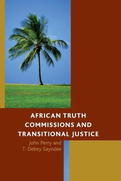 African Truth Commissions and Transitional Justice - Perry, John; Sayndee, T. Debey