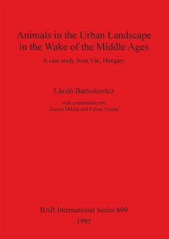 Animals in the Urban Landscape in the Wake of the Middle Ages - Bartosiewicz, László; Miklós, Zsuzsa; Gyulai, Ferenc