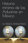Historia Mínima de Las Aduanas En México