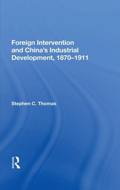 Foreign Intervention And China's Industrial Development, 1870-1911 (eBook, PDF) - Thomas, Stephen C