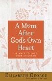 Mom After God's Own Heart (eBook, ePUB)