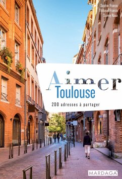 Aimer Toulouse (doublon) (eBook, ePUB) - Franco, Sophie; Franco, Thibaud; Raux, Sunny