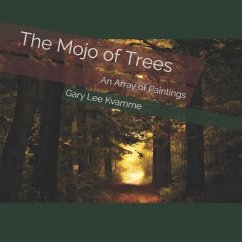 The Mojo of Trees: An Array of Paintings - Kvamme, Gary Lee