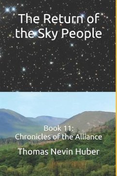 The Return of the Sky People: Book 11: Chronicles of the Alliance - Huber, Thomas Nevin