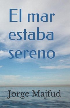 El Mar Estaba Sereno - Majfud, Jorge