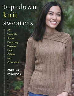 Top-Down Knit Sweaters: 16 Versatile Styles Featuring Texture, Lace, Cables, and Colorwork - Ferguson, Corrina