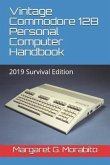 Vintage Commodore 128 Personal Computer Handbook: 2019 Survival Edition