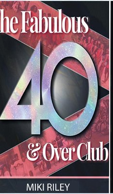 The Fabulous 40 and Over Club - Riley, Miki