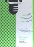 Más juego, más movimiento : más infancia Más juego, más movimiento : más infancia