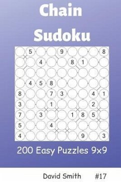 Chain Sudoku - 200 Easy Puzzles 9x9 Vol.17 - Smith, David