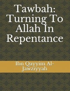 Tawbah: Turning To Allah In Repentance - Ibn Qayyim Al-Jawziyyah