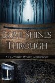 Love Shines Through: A Fractured World Anthology