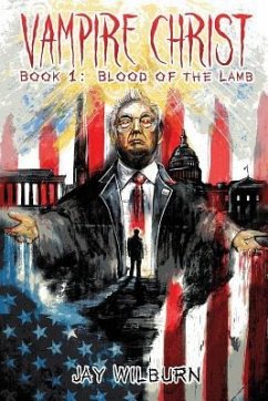 Vampire Christ Book 1: Blood of the Lamb - Wilburn, Jay