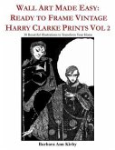 Wall Art Made Easy: Ready to Frame Vintage Harry Clarke Prints Vol 2: 30 Beautiful Illustrations to Transform Your Home