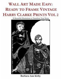 Wall Art Made Easy: Ready to Frame Vintage Harry Clarke Prints Vol 2: 30 Beautiful Illustrations to Transform Your Home - Kirby, Barbara Ann