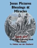 Jesus Pictures Blessings & Miracles: Gray Scale Coloring