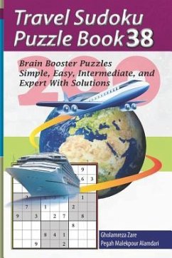 Travel Sudoku Puzzle Book 38: 200 Brain Booster Puzzles - Simple, Easy, Intermediate, and Expert with Solutions - Malekpour Alamdari, Pegah; Zare, Gholamreza