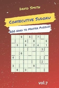 Consecutive Sudoku - 200 Hard to Master Puzzles Vol.7 - Smith, David