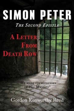 A Letter from Death Row: Simon Peter the Second Epistle - Reed, Gordon Kenworthy