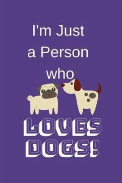 I'm Just a Person Who Loves Dogs! - Designs, Trueheart