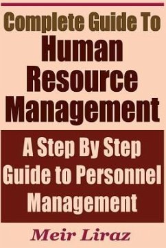 Complete Guide to Human Resource Management - A Step by Step Guide to Personnel Management - Liraz, Meir