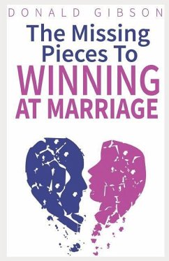 The Missing Pieces to Winning at Marriage - Gibson, Donald