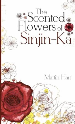 The Scented Flowers of Sinjin-Ka - Hart, Martin