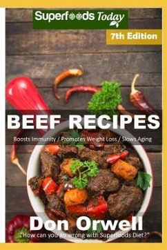Beef Recipes: Over 80 Low Carb Beef Recipes full of Quick and Easy Cooking Recipes - Orwell, Don