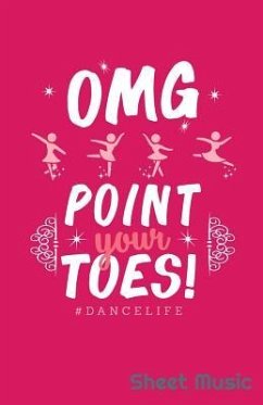 Omg Point Your Toes Dancelife Sheet Music - Creative Journals, Zone