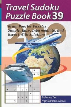 Travel Sudoku Puzzle Book 39: 200 Brain Booster Puzzles - Simple, Easy, Intermediate, and Expert with Solutions - Malekpour Alamdari, Pegah; Zare, Gholamreza