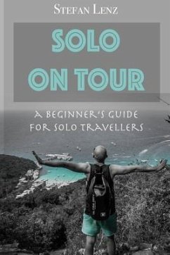 Solo on Tour: A Beginners Guide for Solo Travellers - Lenz, Stefan