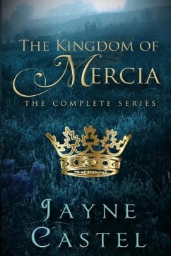 The Kingdom of Mercia: The Complete Series - Castel, Jayne