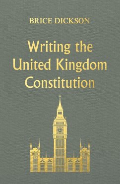 Writing the United Kingdom Constitution - Dickson, Brice