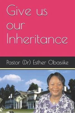 Give Us Our Inheritance - Muchiri, Annie M.; Obasiike, Pastor (Dr) Esther