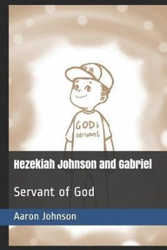 Hezekiah Johnson and Gabriel: Servant of God - Johnson, Aaron