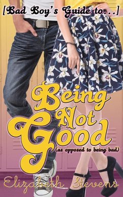 [Bad Boy's Guide to...] Being Not Good - Stevens, Elizabeth