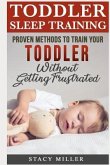 Toddler Sleep Training: Proven Methods to Train Your Toddler Without Getting Frustrated