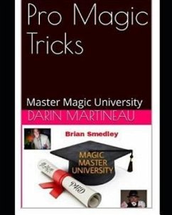 Pro Magic Tricks: Master Magic University - Smedley, Brian; Martineau, Darin