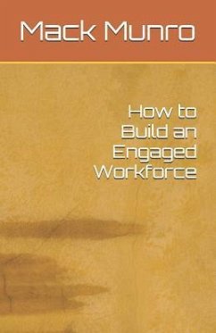 How to Build an Engaged Workforce - Munro, Mack