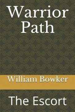 Warrior Path: The Escort - Bowker, William Vance