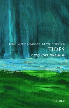 Tides: A Very Short Introduction - Bowers, David George (Emeritus Professor of Physical Oceanography, B; Roberts, Emyr Martyn (Researcher, University of Bergen)