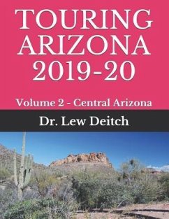 Touring Arizona 2019-20: Volume 2 - Central Arizona - Deitch, Dr Lew