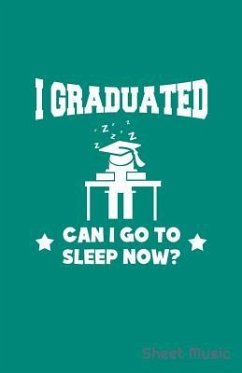 I Graduated Can I Go to Sleep Now Sheet Music - Creative Journals, Zone